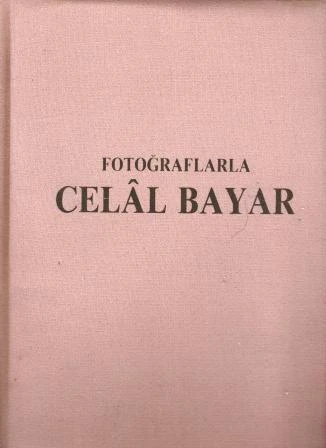 Fotoğraflarla Celal Bayar 1883 - 1986 / 1987 Yılı Bez Ciltli Prestij İlk Baskısı