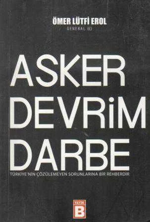 Asker Devrim Darbe / Türkiye'nin Çözülmeyen Sorunlarına Bir Rehberdir