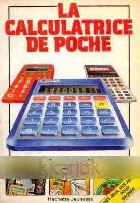 La Calculatrice De Poche (1983 Yılı Kuşe Kağıda, Renkli, Resimli, İlk Baskısı) / Des Jeux, Des Astuces Pour Gagner