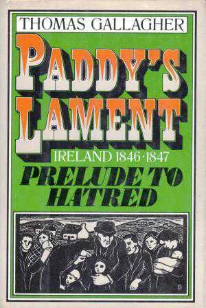 Paddy's Lament / Ireland 1846 - 1847 Prelude to Hatred (1982 Yılı Ciltli Şömizli, İlk Baskısı)