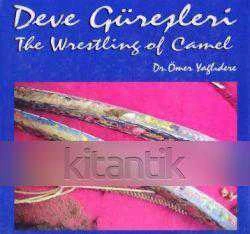 Deve Güreşleri / The Wrestling Of Camel 2005 Yılı Ciltli, Kuşe Kağıda, Renkli, Resimli, Prestij, İlk Baskısı