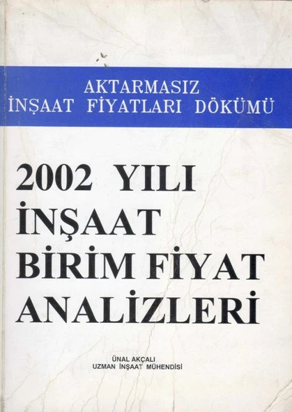 Aktarmasız İnşaat Fiyatları Dökümü 2002 Yılı İnşaat Birim Fiyat Analizleri