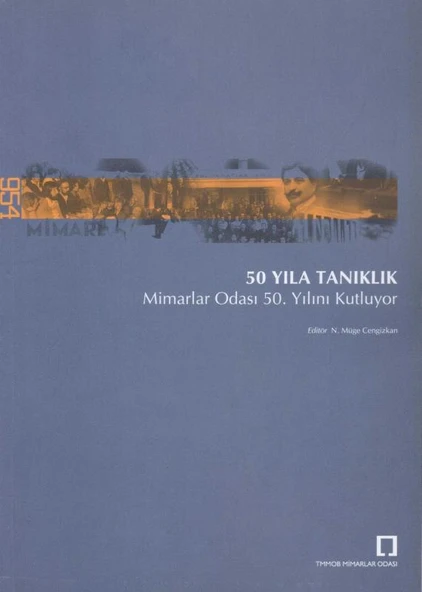 50 Yıla Tanıklık 1954 - 2004 CD'si İle Birlikte - Mimarlar Odası 50. Yılını Kutluyor - Kuşe Kağıda Renkli İlk Baskısı