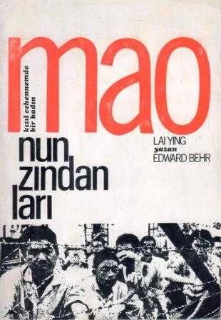 Mao'nun Zindanları "Kızıl Cehennemde Bir Kadın" / Anlatan: Lai Ying - Yazan: Edward Behr - Türkçeye Çeviren: O. N. D. - 1971 Yılı İlk Baskısı