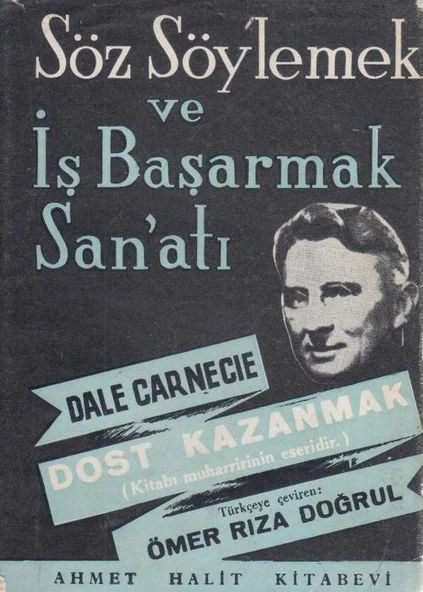Söz Söylemek ve İş Başarmak San'atı - 1955 Yılı Bez Ciltli 6. Baskısı - Ömer Rıza Doğrul Çevirisi