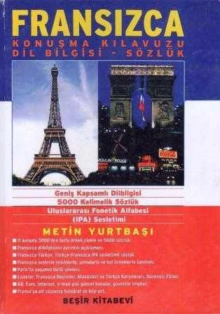 Fransızca Konuşma Kılavuzu, Dilbilgisi, Sözlük / Geniş Kapsamlı Dilbilgisi 5000 Kelimelik Sözlük Uluslar arası Fonetik Alfabesi (İPA) Sesletimi - 2004 Yılı İlk Baskısı