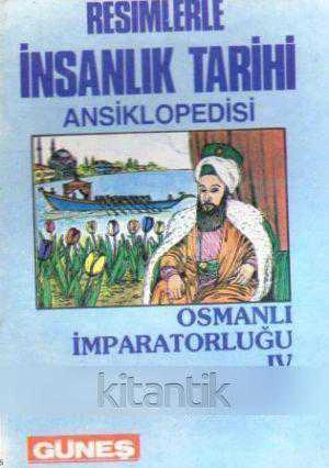 Resimlerle İnsanlık Tarihi Ansiklopedisi / Osmanlı İmparatorluğu IV Gerileme Devri ve Reformlar (Renkli Çizgi Roman Tarzında Hazırlanmıştır)