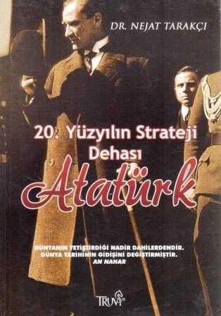 20. Yüzyılın Strateji Dehası Atatürk - 2011 Yılı İlk Baskısı