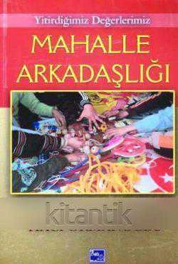 Yitirdiğimiz Değerlerimiz - Mahalle Arkadaşlığı (2011 Yılı İlk Baskısı)
