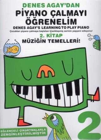 Denes Agay'dan Piyano Çalmayı Öğrenelim "Denes Agay's Learning To Play Piano 2. Kitap / Müziğin Temelleri