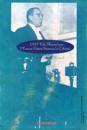 1919 Yılı Mayısı'nın 19'uncu Günü Samsun'a Çıktım (Nutuk'tan Orijinal Metin)