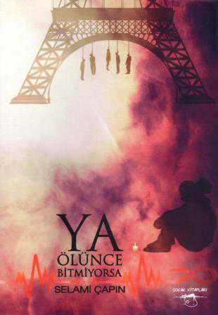 YA ÖLÜNCE BİTMİYORSA (2014 Yılı İlk Baskısı)