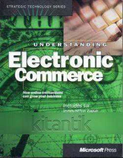 Understanding Electronic Commerce "How online transactions can grow your business" / 1997 Yılı İlk Baskısı