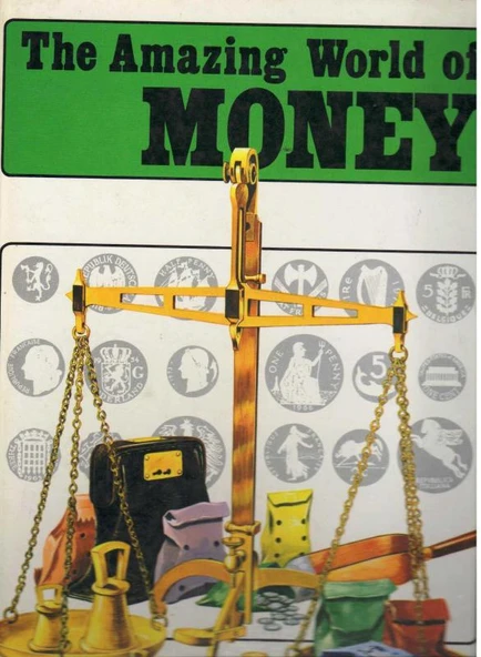 The Amazing World Of Money (1983 Yılı Ciltli, Kuşe Kağıda, Renkli, Resimli  İlk Baskısı)
