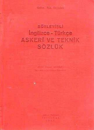 Söyleyişli İngilizce - Türkçe Askerî ve Teknik Sözlük - 1948 Yılı Bez Ciltli İlk Baskısı