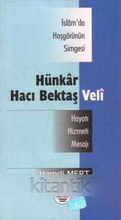 İslam'da Hoşgörünün Simgesi Hünkar Hacı Bektaş Veli / Hayatı, Hizmeti, Mesajı - 2002 Yılı İlk Baskısı