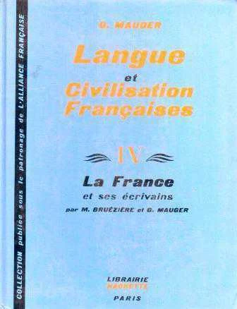 Cours de Langue et Civilisation Françaises IV La France et ses Ecrivains (1957 Yılı İlk Baskısı) / Karton Kapaklı