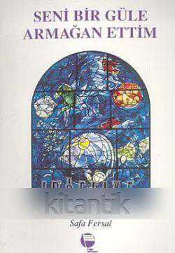 Seni Bir Güle Armağan Ettim (1990 Yılı İlk Baskısı)