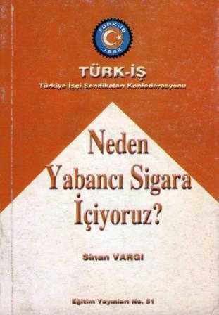 Neden Yabancı Sigara İçiyoruz? "Sigara Reklam Yasağına Rağmen Yabancı Sigara Firmaları Nasıl Beynimizi Yıkıyor" / 2000 Yılı İlk Baskısı - 1
