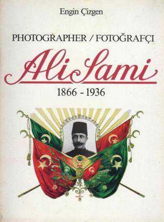 Photographer / Fotoğrafçı Ali Sami (1866 - 1936) - 1989 Yılı İlk Baskısı