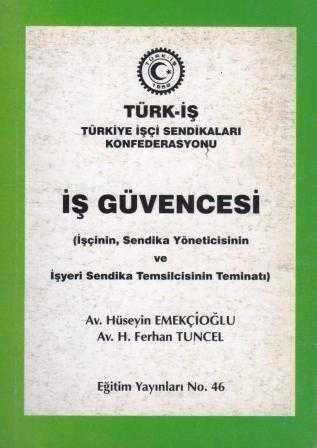 İş Güvencesi "İşçinin, Sendika Yöneticisinin ve İşyeri Sendika Temsilcisinin Teminatı" / 2000 Yılı İlk Baskısı