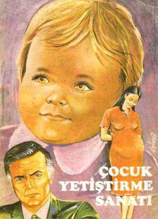 Çocuk Yetiştirme Sanatı / Aile ve Çocuk İlişkileri (İlk Baskı)