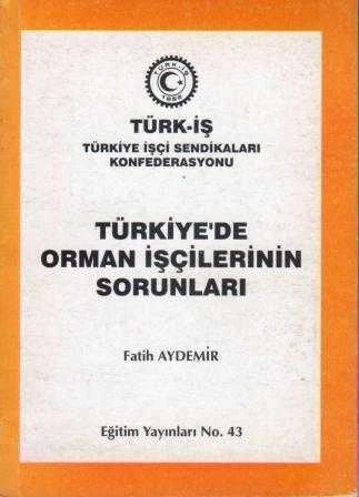 Türkiye'de Orman İşçilerinin Sorunları / 2000 Yılı İlk Baskısı