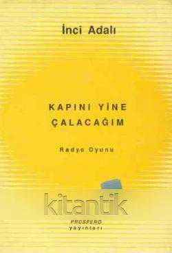Kapını Yine Çalacağım / Radyo Oyunu (1994 Yılı İlk Baskısı)