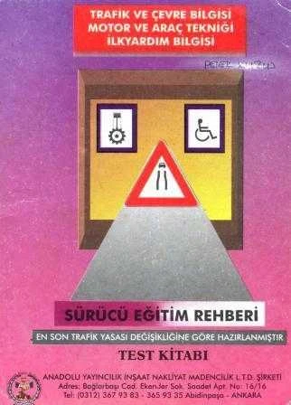 Sürücü Eğitimi Rehberi Test Kitabı (Trafik ve Çevre Bilgisi - Motor ve Araç Tekniği - İlkyardım Bilgisi)