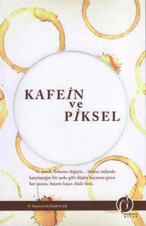 Kafein ve Piksel - Deneme - 2015 Yılı İlk Baskısı