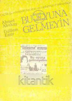 Bu Oyuna Gelmeyin / Açlık Grevlerinde Basının ve Toplumun Suskunluğu (1990 Yılı İlk Baskısı)