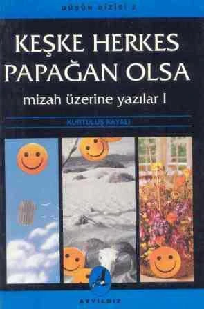 Keşke Herkes Papağan Olsa-Mizah Üzerine Yazılar 1 / 1994 Yılı İkinci Baskısı
