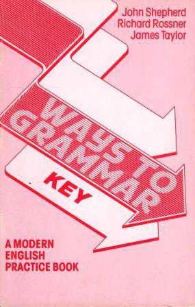 Ways To Grammar - A Modern English Practice Book / Key