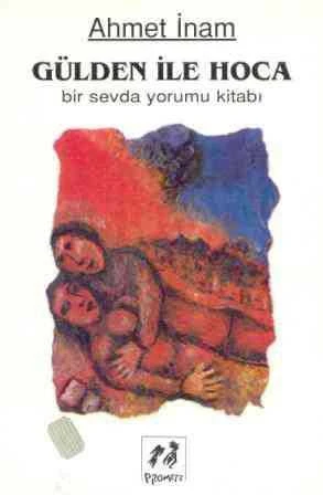 Gülden ile Hoca (Bir Sevda Yorumu Kitabı) - Ahmet İnam / 1994 Yılı Birinci Baskısı