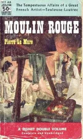 Moulin Rouge "A Novel Based on the Life of HENRI DE TOULOUSE-LAUTREC" / The Tempestuous Affairs of a Great French Artist - Toulouse - Lautrec / 1952 Yılı İlk Baskısı