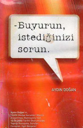 Buyurun İstediğinizi Sorun - Aydın Doğan - 2002 Yılı İlk Baskısı