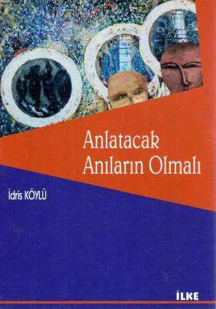 Anlatacak Anıların Olmalı / 2003 Yılı İlk Baskısı