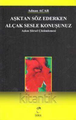 AŞKTAN SÖZ EDERKEN ALÇAK SESLE KONUŞUNUZ