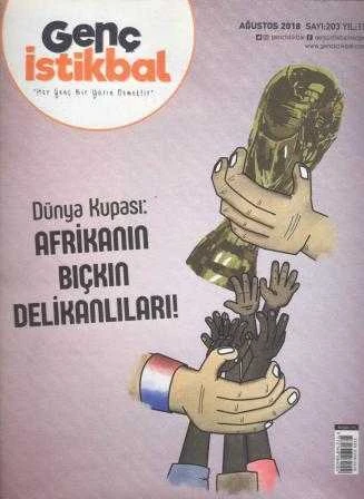Genç İstikbal Dergisi Yıl: 2018 Sayı: 203 / Her Genç Bir Yarın Demektir "Dünya Kupası: Afrikanın Bıçkın Delikanlıları"