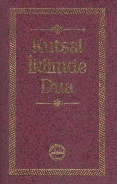Kutsal İklimde Dua - Hac Esnasında Yapılabilecek Dualar - 2020 Yılı Deri Ciltli 16. Baskısı