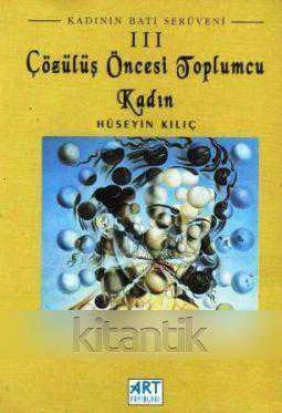 Kadının Batı Serüveni-Çözülüş Öncesi Toplumcu Kadın 3. Cilt