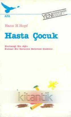 Hasta Çocuk - Herhangi Bir Ağrı Ruhsal Bir Sorunun Belirtisi Olabilir / 1986 Yılı İlk Baskısı - Erkan Nazlı - Vartuhi İbişoğlu Çevirisi