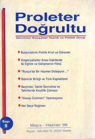 Proleter Doğrultu / İki Aylık Devrimci Sosyalist Teorik ve Pratik Dergi / Yıl: Mayıs - Haziran 1996 Sayı: 5