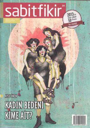 Sabitfikir Güncel Edebiyat Dergisi Aralık 2013 Sayı: 34 (Kadın Bedeni Kime Ait?)