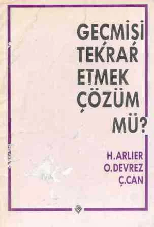 Geçmişi Tekrar Etmek Çözüm mü? "İşçi Çalışmasına Yaklaşım (İdeolojik Öncülük-Fiili Öncülük Tezinin Eleştirisi) Kızıldere, 6 Mayıs ve Bugün" 1989 Yılı İlk Baskısı