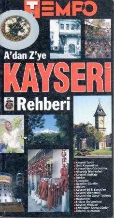A'dan Z'ye Kayseri Rehberi "Renkli Resimli İlk Baskısı"