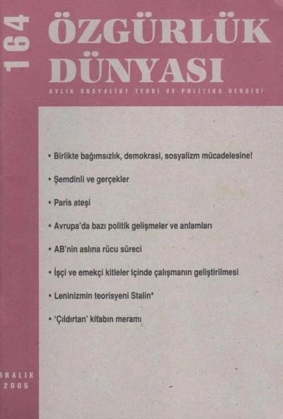 Özgürlük Dünyası Aylık Sosyalist Teori ve Politika Dergisi / Yıl: Aralık 2005 Sayı: 164