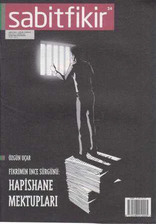 Sabitfikir Güncel Edebiyat Dergisi Şubat 2013 Sayı: 24 (Fikrimin İnce Sürgünü Hapishane Mektupları)