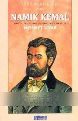 TÜRK KLASİKLERİ - HAYATI, SANATI, ESERLERİNDEN SEÇMELER / NAMIK KEMAL