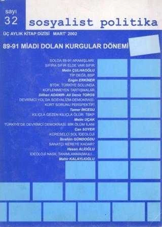 Sosyalist Politika Üç Aylık Kitap Dizisi "89 - 91 Miadı Dolan Kurgular Dönemi" Yıl: Mart 2002 Sayı: 32